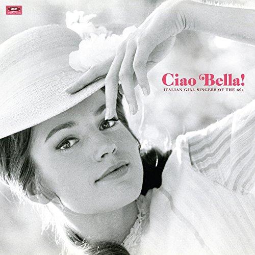 CIAO BELLA ITALIAN GIRL SINGERS / VARIOUS (UK)