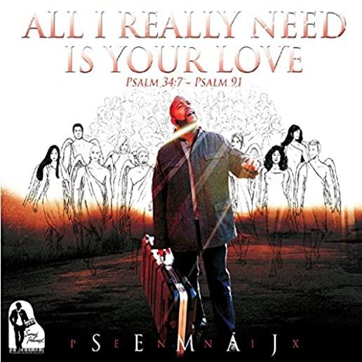 ALL I REALLY NEED IS YOUR LOVE (CDRP)