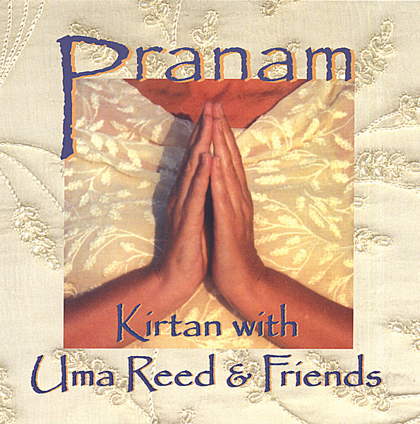 PRANAM: KIRTAN WITH UMA REED & FRIENDS