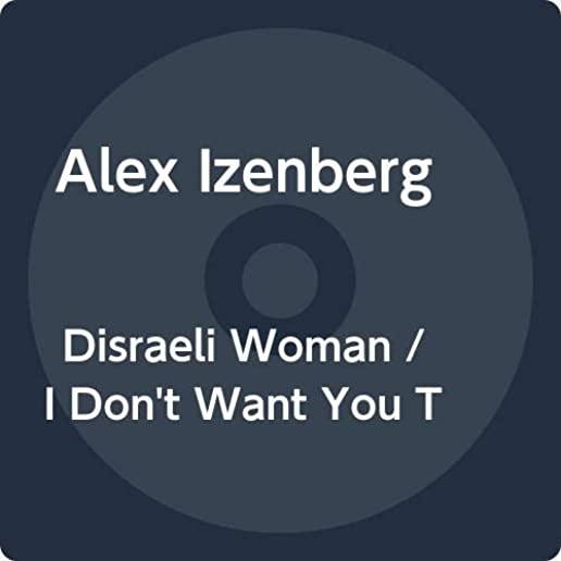 DISRAELI WOMAN / I DON'T WANT YOU TO HURT ANYMORE