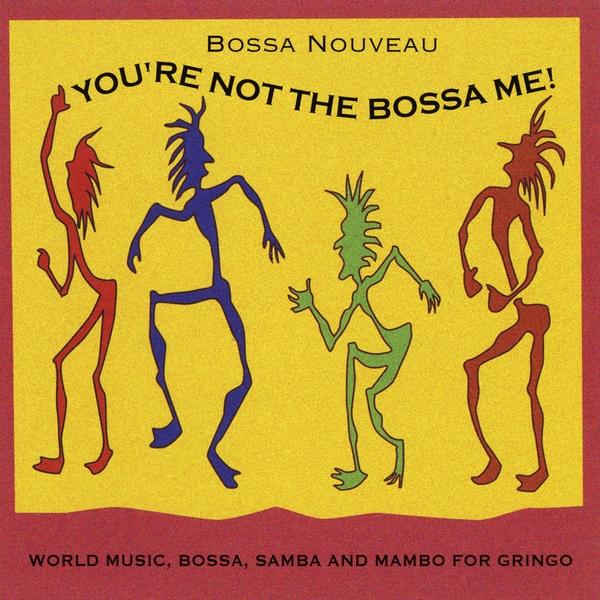 YOU'RE NOT THE BOSSA ME