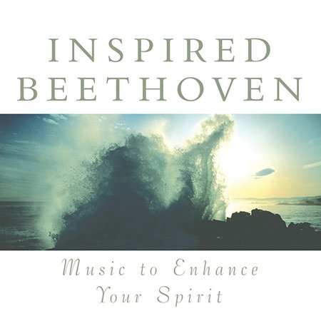 MUSIC TO ENHANCE SPIRIT: INSPIRED BEETHOVEN / VAR