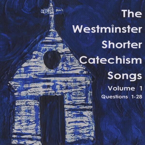 WESTMINSTER SHORTER CATECHISM SONGS: VOL 1