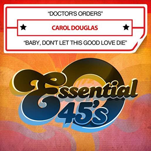 DOCTOR'S ORDERS / BABY DON'T LET THIS GOOD LOVE DI