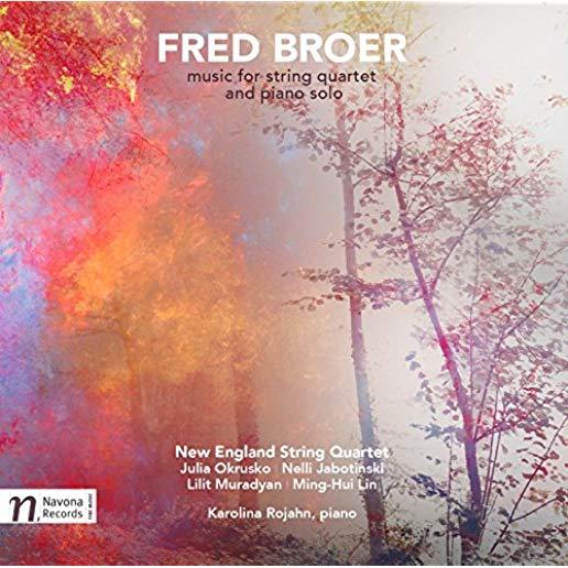 FRED BROER: MUSIC FOR STRING QUARTET & PIANO SOLO