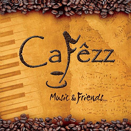CAFEZZ MUSIC & FRIENDS