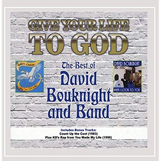 GIVE YOUR LIFE TO GOD: B.O. DAVID BOUKNIGHT & BAND