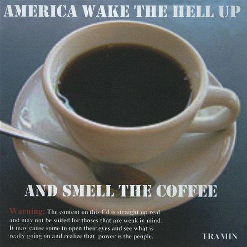 AMERICA WAKE THE HELL UP AND SMELL THE COFFEE