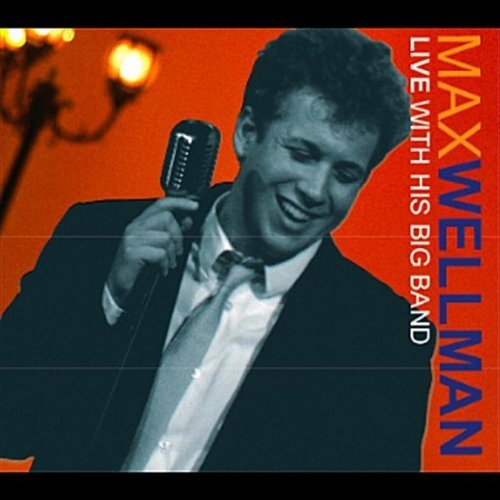 MAX WELLMAN LIVE W/ HIS BIG BAND