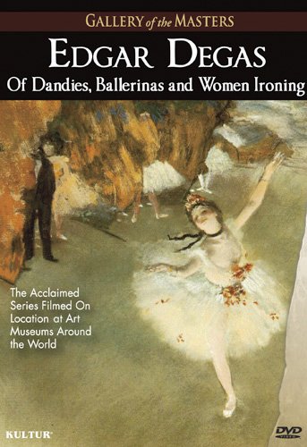 EDGAR DEGAS: OF DANDIES BALLERINAS & WOMEN IRONING