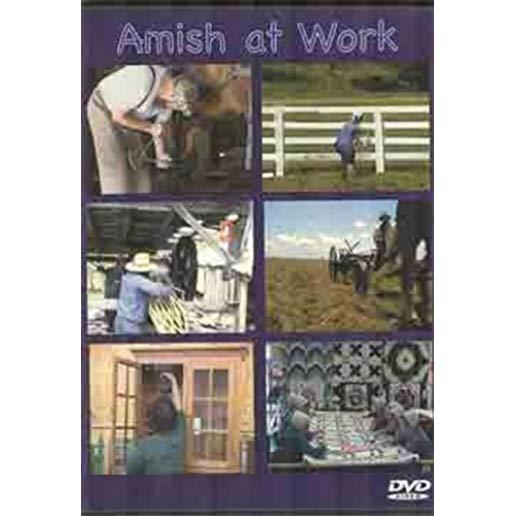 AMISH AT WORK - WORK IS A FORM OF WORSHIP TO AMISH
