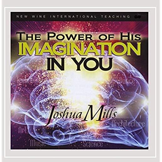 POWER OF HIS IMAGINATION IN YOU