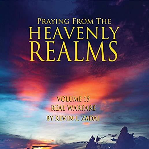 PRAYING FROM THE HEAVENLY REALMS 15: REAL WARFARE