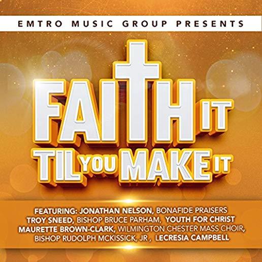 EMTRO MUSIC GROUP PRESENTS FAITH IT TIL YOU MAKE