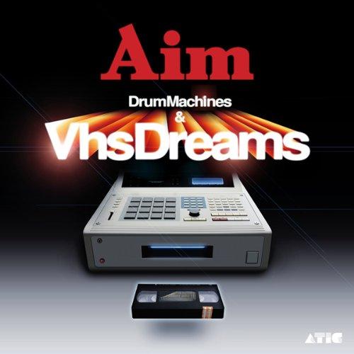 DRUM MACHINES & VHS DREAMS: BEST OF AIM 1996-2006