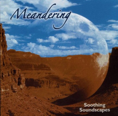 MEANDERING-SOOTHING SOUNDSCAPES