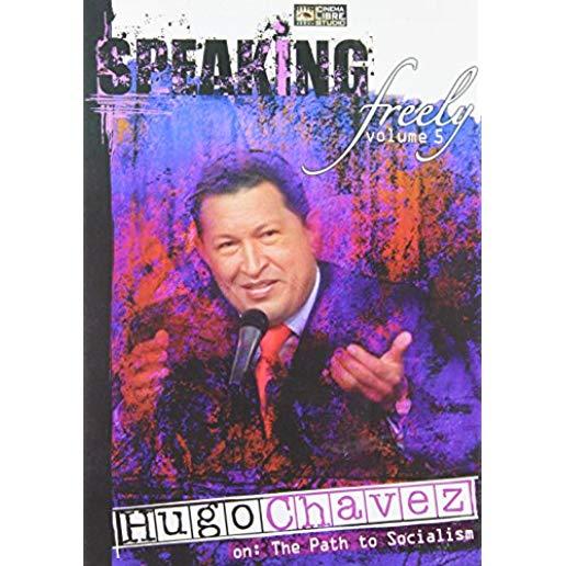 SPEAKING FREELY 5: HUGO CHAVEZ