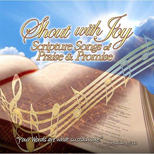 SHOUT WITH JOY: SCRIPTURE SONGS OF PRAISE & PROMIS