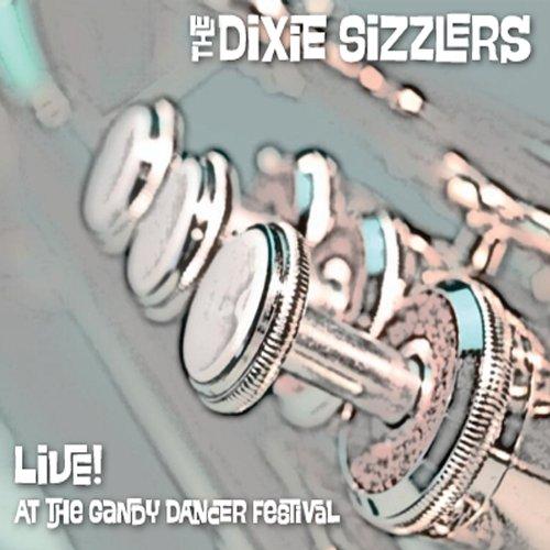 DIXIE SIZZLERS: LIVE! AT THE GANDY DANCER FESTIVAL