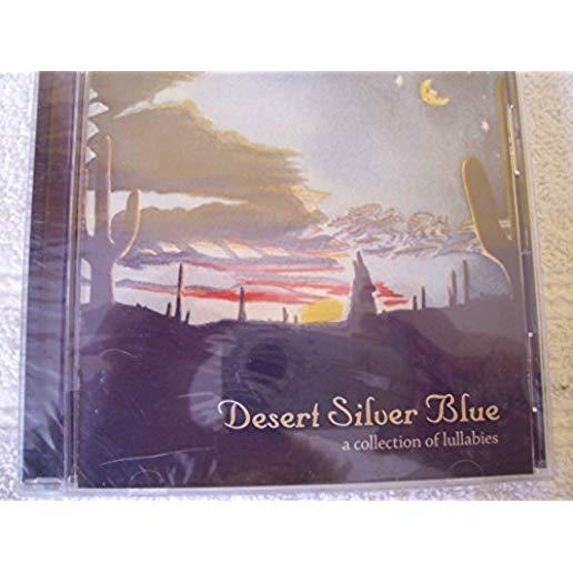 DESERT SILVER BLUE-A COLLECTION OF LULLABIES