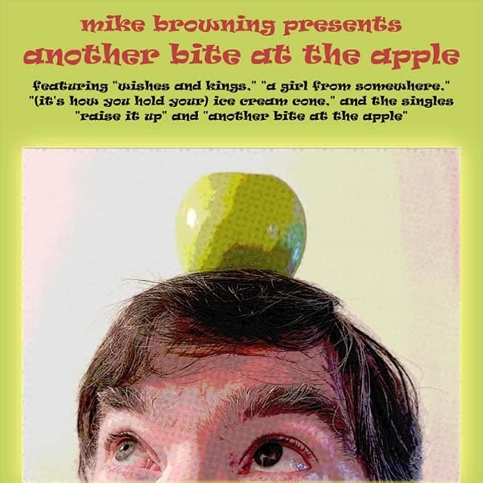 MIKE BROWNING PRESENTS ANOTHER BITE AT THE APPLE