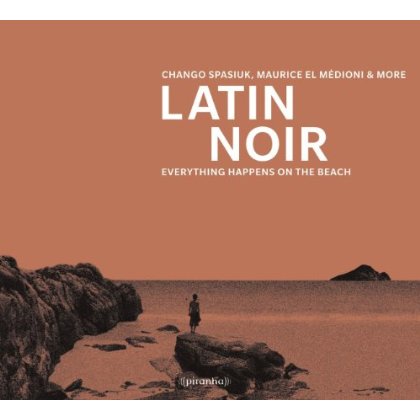 LATIN NOIR: EVERYTHING HAPPENS ON THE BEACH (DIG)