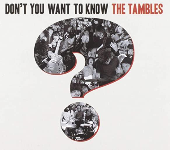 DON'T YOU WANT TO KNOW THE TAMBLES (UK)