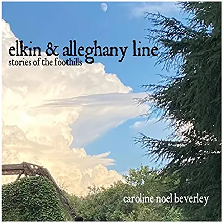 ELKIN & ALLEGHANY LINE (STORIES OF THE FOOTHILLS)