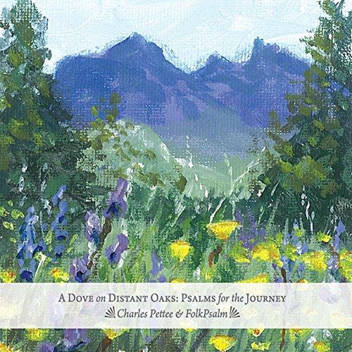 DOVE ON DISTANT OAKS: PSALMS FOR THE JOURNEY