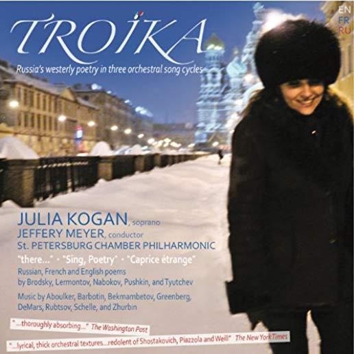 TROIKA & RUSSIA'S WESTERLY POETRY IN THREE