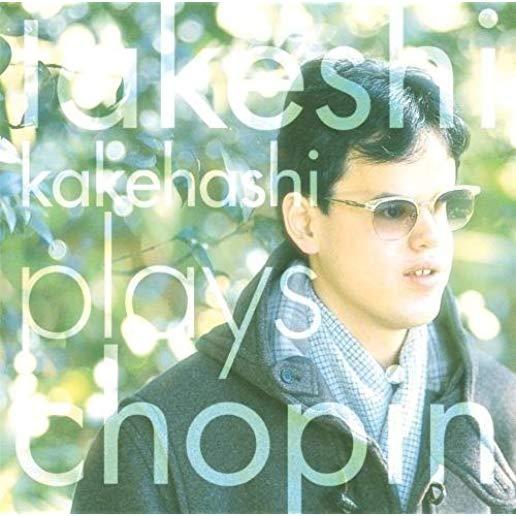 KAKEHASHI TAKESHI PLAYS CHOPIN (JPN)