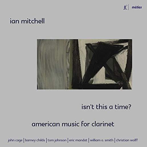 ISN'T THIS A TIME - AMERICAN MUSIC FOR CLARINET