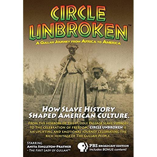 CIRCLE UNBROKEN: HOW SLAVE HISTORY SHAPED AMERICAN