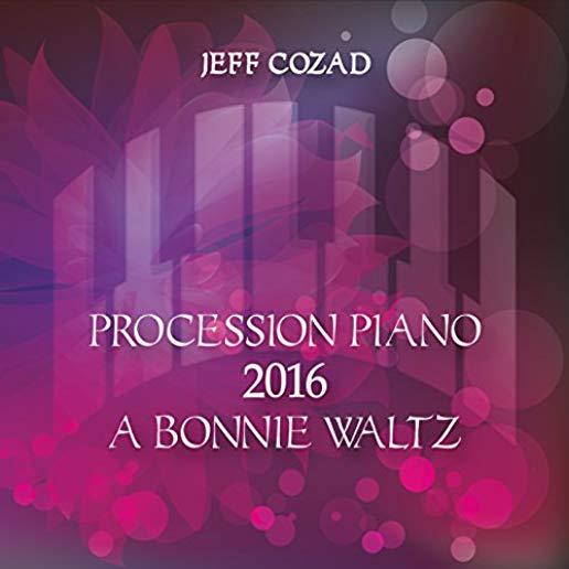 PROCESSION PIANO 2016: A BONNIE WALTZ (CDRP)