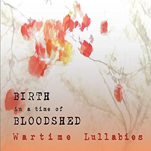 BIRTH IN A TIME OF BLOODSHED