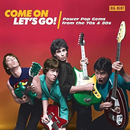 COME ON LET'S GO: POWER POP GEMS FROM 70S & 80S