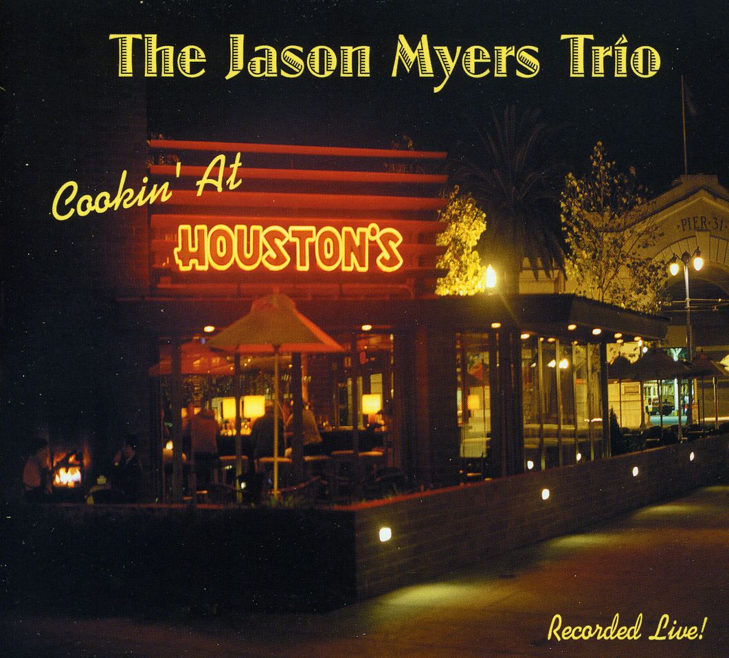 JASON MYERS TRIO: COOKIN AT HOUSTONS