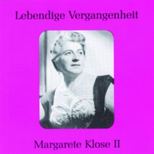 LEGENDARY VOICES II: MARGARETE KLOSE