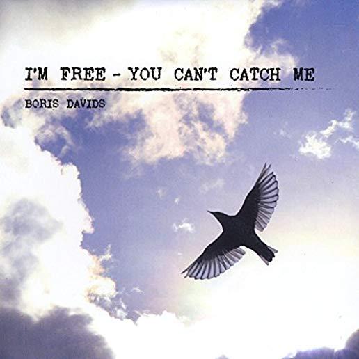 I'M FREE: YOU CAN'T CATCH ME