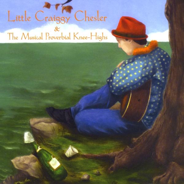 LITTLE CRAIGGY CHESLER & THE MUSICAL PROVERBIAL KN