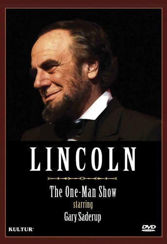 LINCOLN: THE ONE MAN SHOW STARRING GARY SADERUP