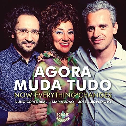 AGORA MUDA TUDO: NOW EVERYTHING CHANGES (UK)
