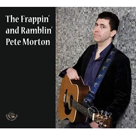 FRAPPIN' & RAMBLIN' PETE MORTON (UK)