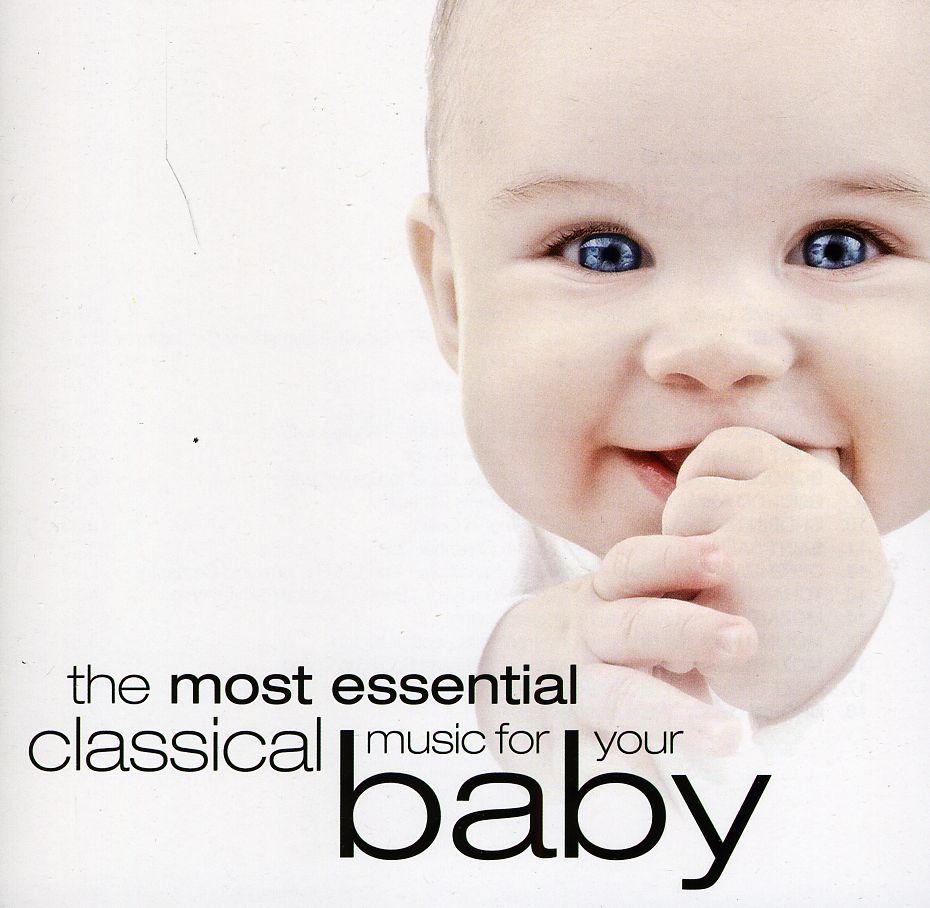 MOST ESSENTIAL CLASSICAL MUSIC FOR YOUR BABY