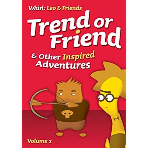 TREND OR FRIEND & OTHER INSPIRED ADVENTURES