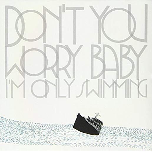 DON'T YOU WORRY BABY (I'M ONLY SWIMMING) (REIS)