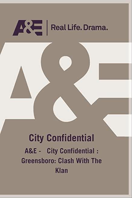 A&E - CITY CONFIDENTIAL: GREENSBORO - CLASH WITH