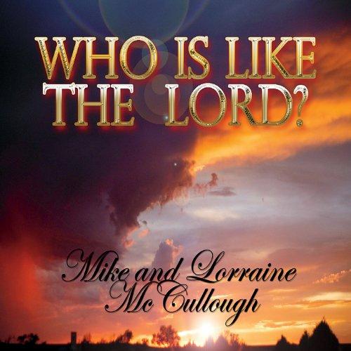 WHO IS LIKE THE LORD?
