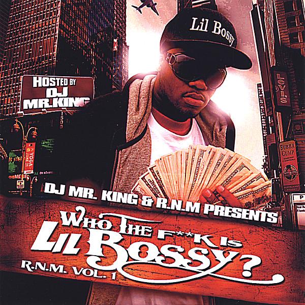 WHO THE FUCK IS LIL BOSSY? R.N.M. 1