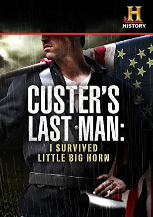 CUSTER'S LAST MAN: I SURVIVED LITTLE BIG HORN